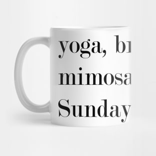 Yoga, Brunch, Mimosas, Sundays. Mug